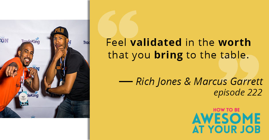 Rich Jones and Marcus Garrett say: "Feel validated in the worth that you bring to the table."