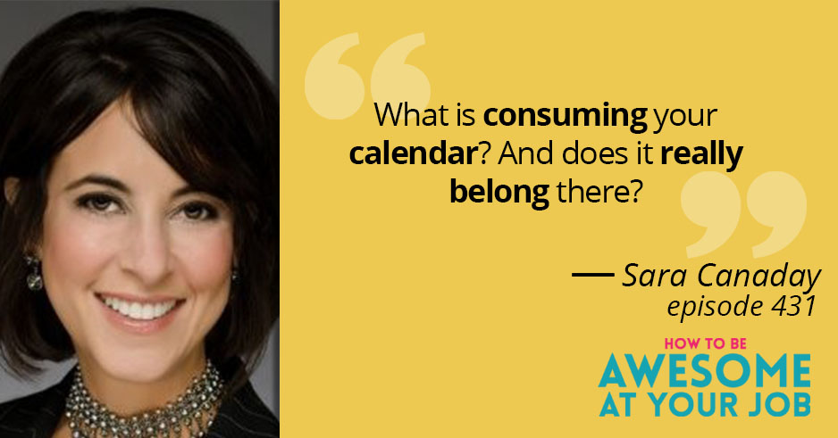 Sara Canaday says: "What is consuming your calendar? And does it really belong there?"