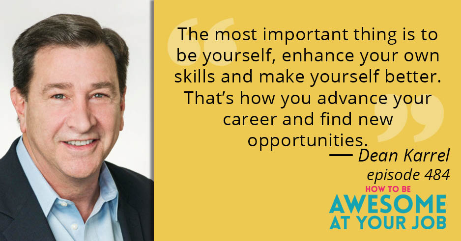 Dean Karrel says: "The most important thing is to be yourself, enhance your own skills and make yourself better. That's how you advance your career and find new opportunities."