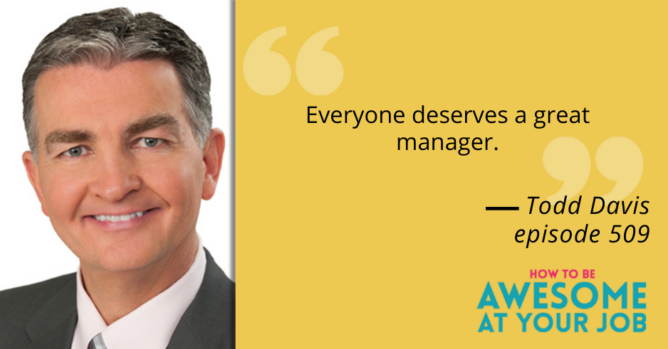 Todd Davis of FranklinCovey says: Everyone deserves a great manager.