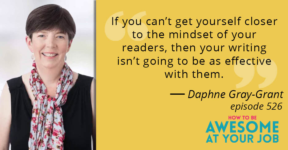 Daphne Gray-Grant says: "If you can't get yourself closer to the mindset of your readers, then your writing isn't going to be as effective with them."