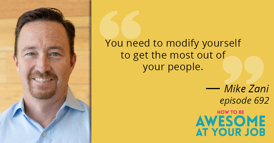 Mike Zani says: "You need to modify yourself to get the most out of your people."
