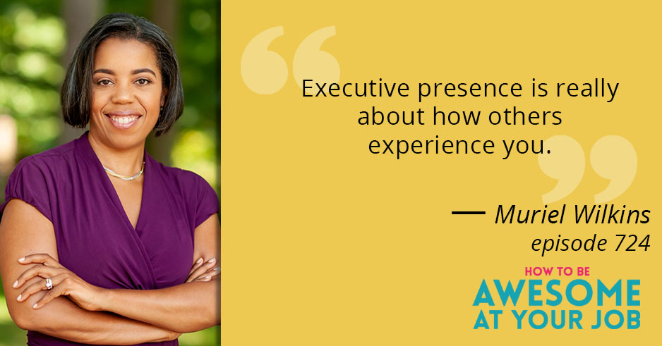 Muriel Wilkins says: "Executive presence is really about how others experience you."