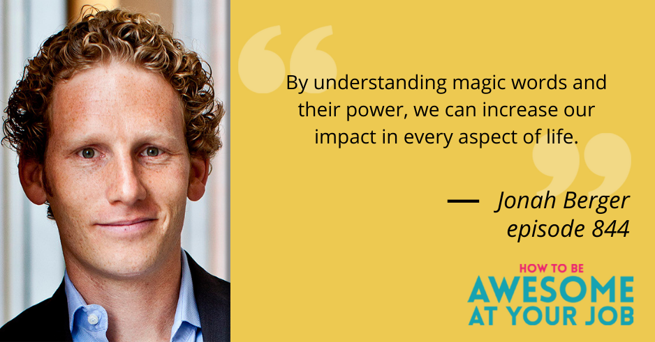 Jonah Berger says: "By understanding magic words and their power, we can increase our impact in every aspect of life."